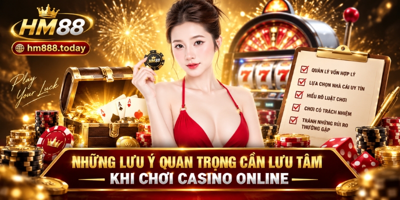 Những lưu ý quan trọng cần lưu tâm khi chơi casino online