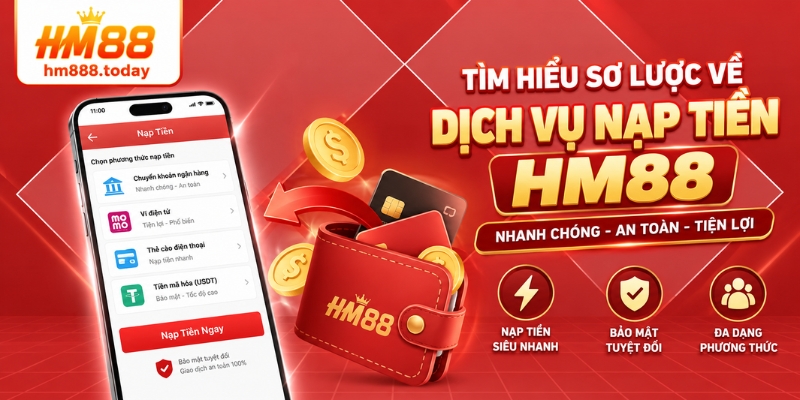 Tìm hiểu sơ lược về dịch vụ nạp tiền HM88